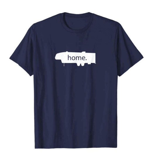 My Fifth Wheel Is Home RV T-shirt
