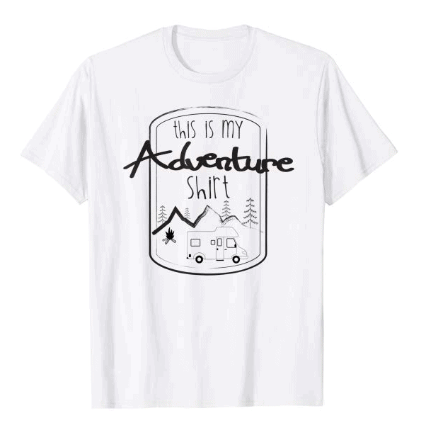 RV T-shirt: This is my adventure shirt