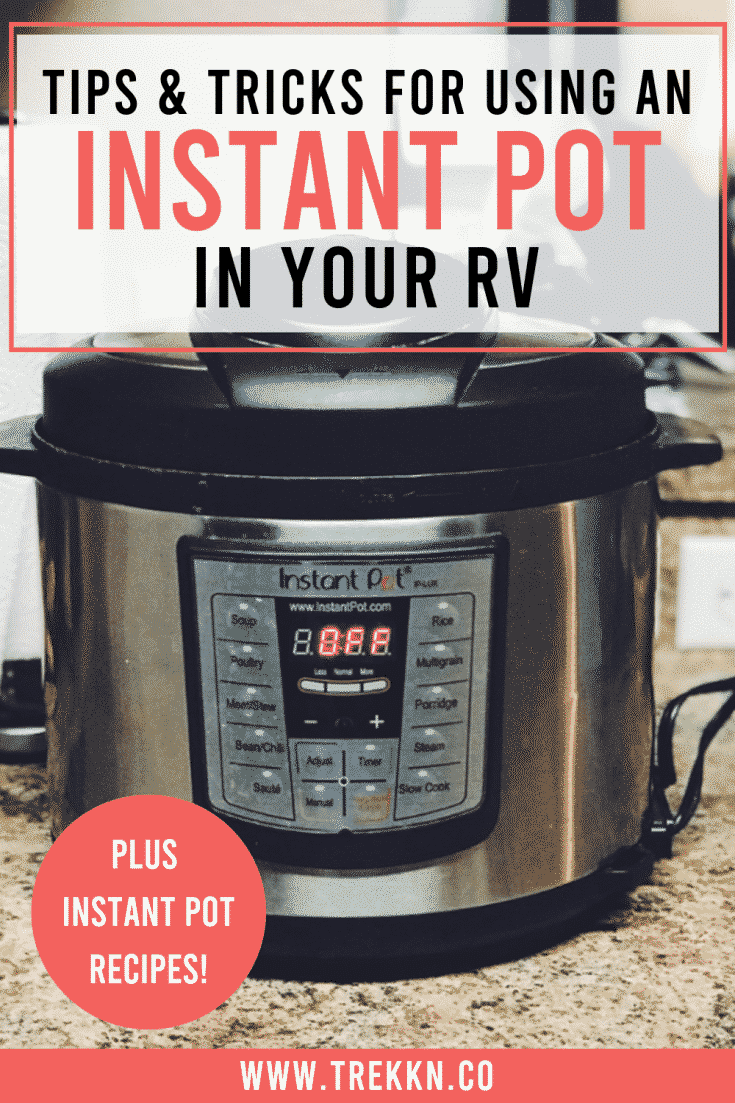 Tips and Tricks for Using an Instant Pot in Your RV TREKKN RVing