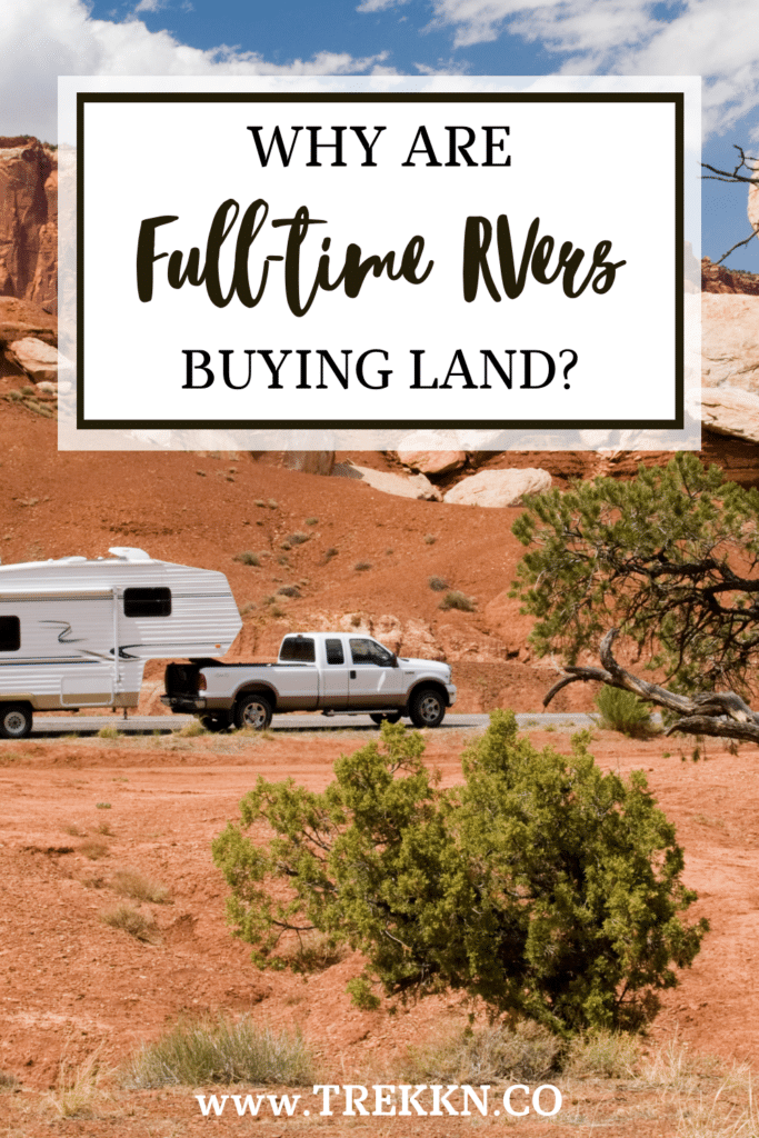 Why are full time RVers buying land?